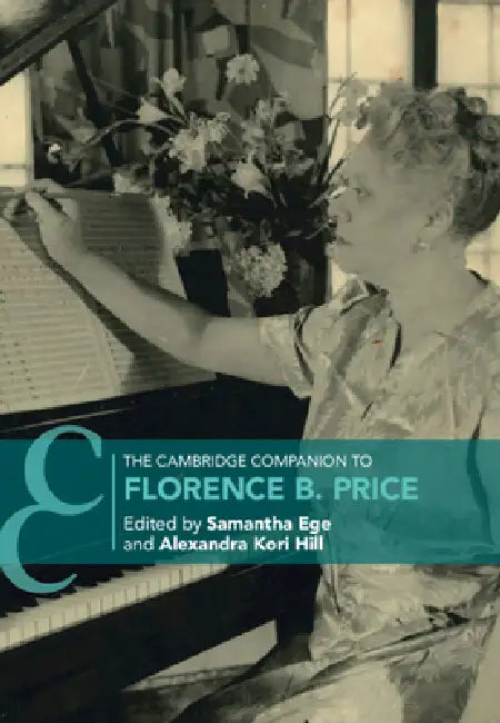The Cambridge Companion to Florence B. Price by Samantha Ege, Alexandra Kori Hill