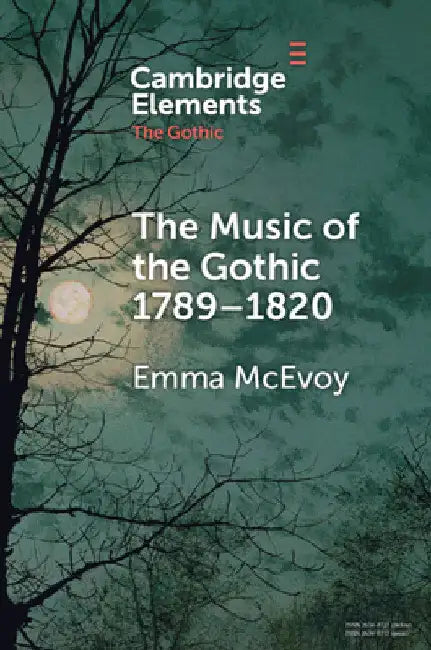 The Music of the Gothic: 1789-1820 by Emma McEvoy