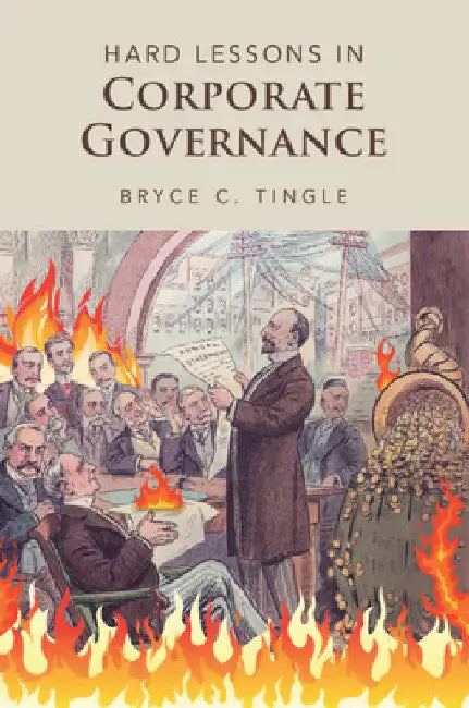 Hard Lessons in Corporate Governance by Bryce C. Tingle
