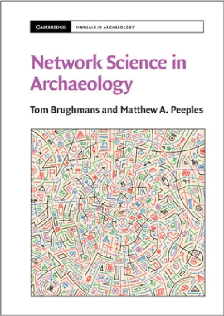 Network Science in Archaeology by Tom Brughmans