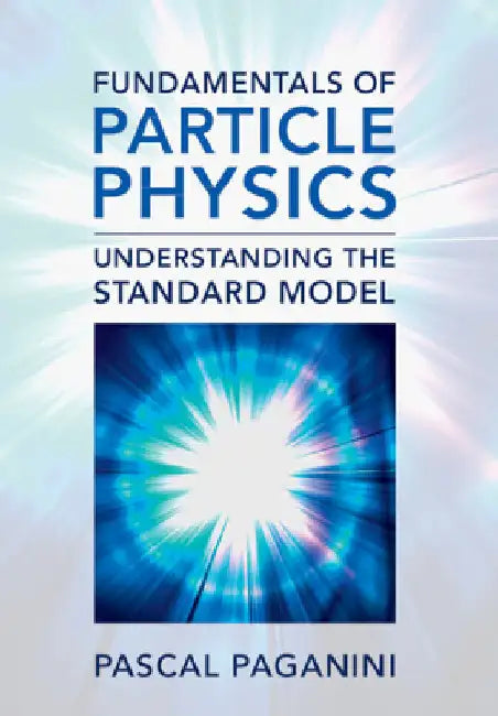 Fundamentals of Particle Physics by Pascal Paganini