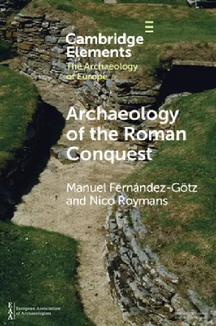 Archaeology of the Roman Conquest by Manuel Fernández-Götz
