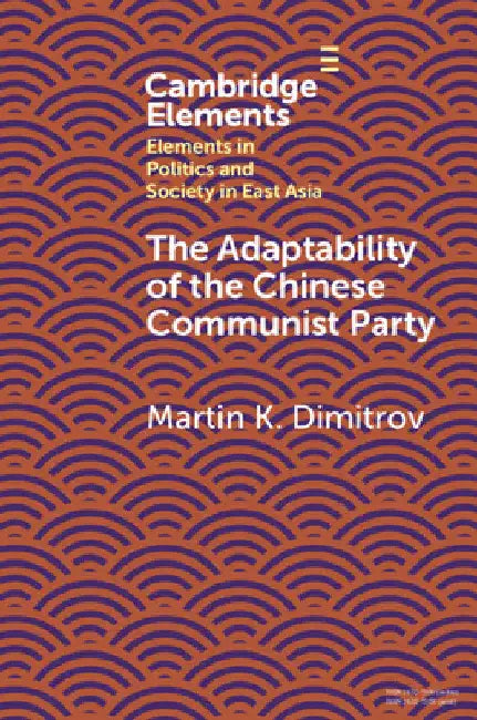 The Adaptability of the Chinese Communist Party by Martin K. Dimitrov
