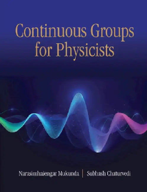 Continuous Groups for Physicists by Narasimhaiengar Mukunda
