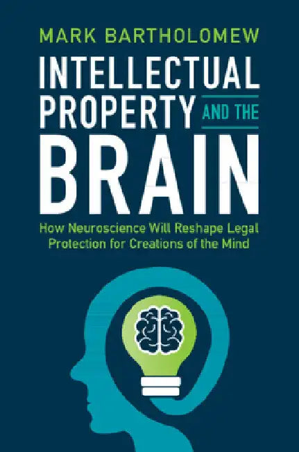 Intellectual Property and the Brain by Mark Bartholomew