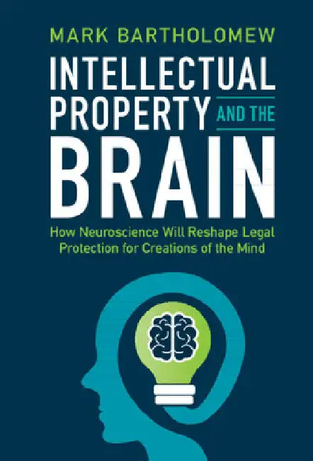 Intellectual Property and the Brain by Mark Bartholomew