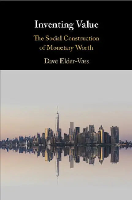 Inventing Value by Dave Elder-Vass