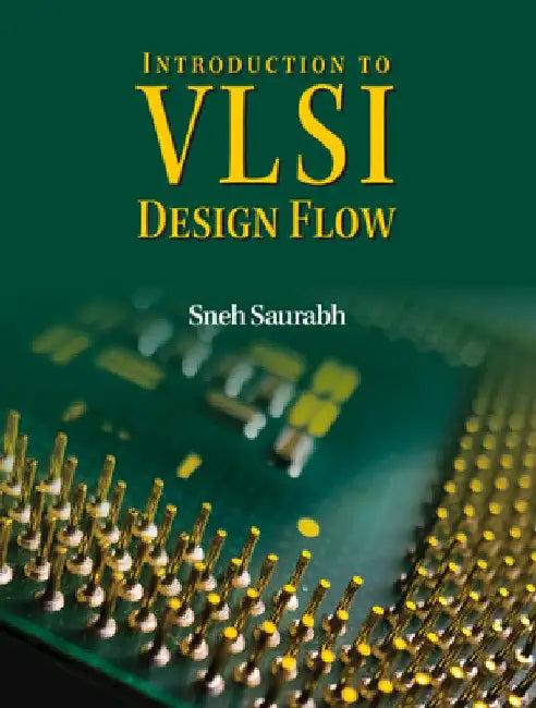 Introduction to VLSI Design Flow by Sneh Saurabh