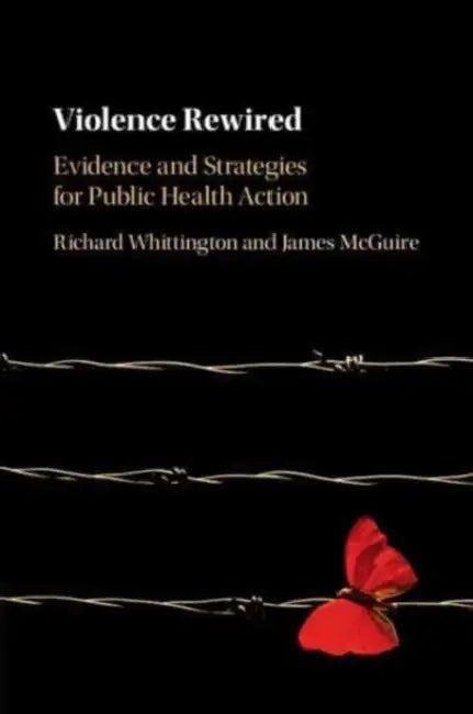 Violence Rewired by Richard Whittington, James McGuire, Maria Fernanda Tourinho Peres