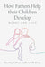 How Fathers Help Their Children Develop: Money and Love by Natasha J. Cabrera, Ronald B. Mincy