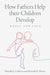 How Fathers Help their Children Develop by Natasha J. Cabrera, Ronald B. Mincy
