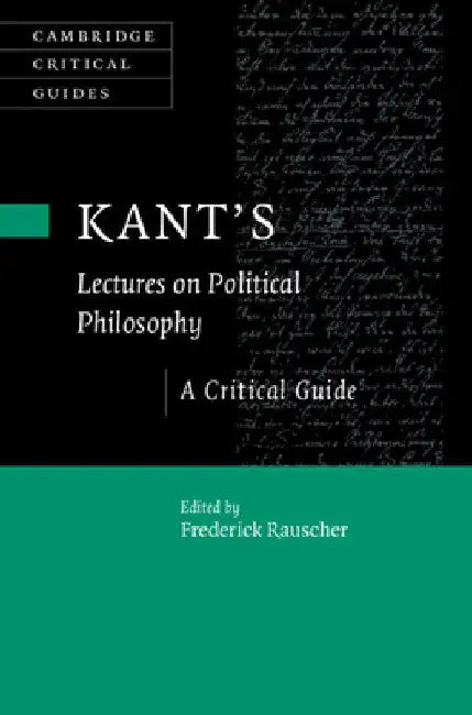 Kant's Lectures on Political Philosophy by Frederick Rauscher
