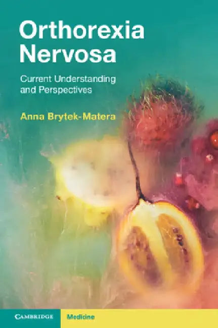 Orthorexia Nervosa: Current Understanding and Perspectives by Anna (University of Wroclaw, Poland) Brytek-Matera