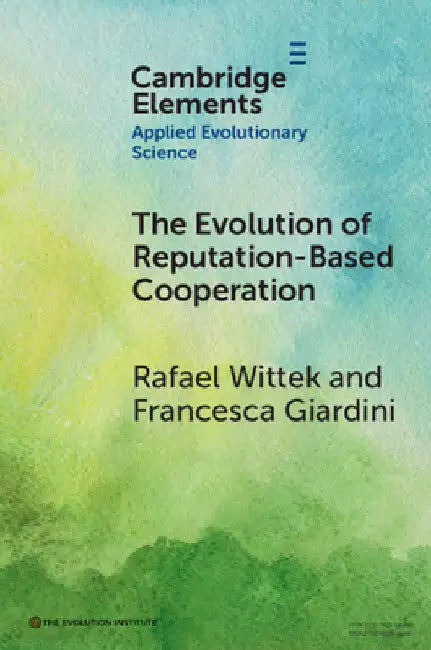 The Evolution of Reputation-Based Cooperation by Rafael Wittek