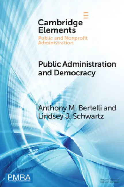 Public Administration and Democracy by Anthony M. Bertelli