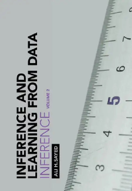 Inference and Learning from Data: Volume 2: Inference by Ali H. Sayed