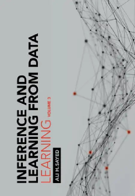 Inference and Learning from Data: Volume 3: Learning by Ali H. Sayed
