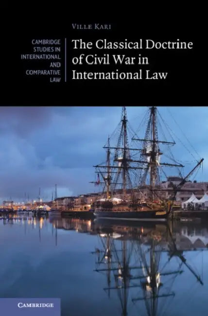 The Classical Doctrine of Civil War in International Law by Ville Kari