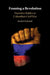 Framing a Revolution by Rachel Schmidt