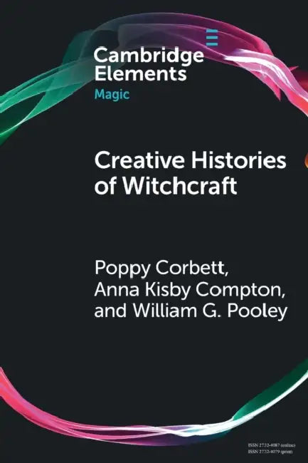 Creative Histories of Witchcraft by Poppy Corbett, Anna Kisby Compton, William G. Pooley