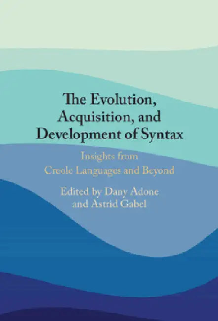 The Evolution, Acquisition and Development of Syntax by Dany Adone