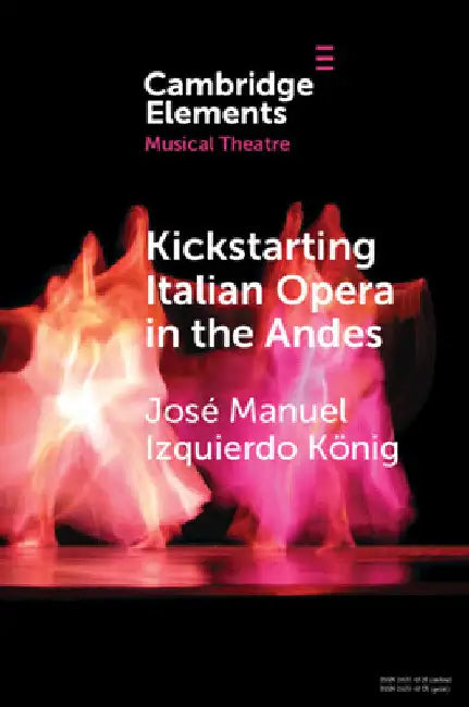 Kickstarting Italian Opera in the Andes by José Manuel Izquierdo König