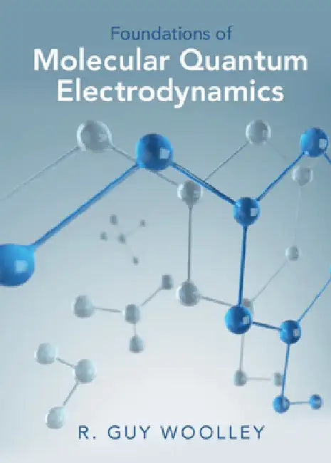 Foundations of Molecular Quantum Electrodynamics by R. Guy Woolley