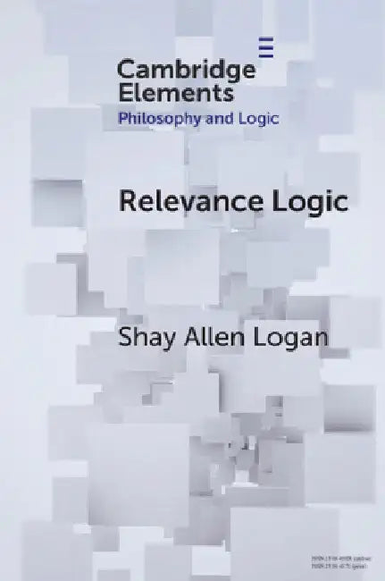 Relevance Logic by Shay Allen Logan