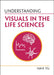Understanding Visuals in the Life Sciences by Han Yu