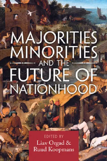 Majorities, Minorities, and the Future of Nationhood by Liav Orgad