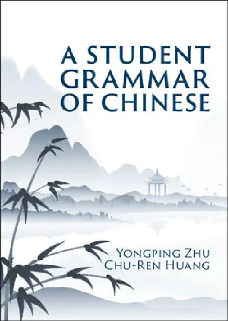 A Student Grammar of Chinese by Yongping Zhu