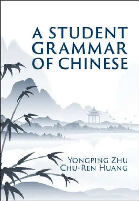 A Student Grammar of Chinese by Yongping Zhu