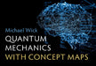 Quantum Mechanics with Concept Maps by Michael (Hochschule Coburg, Germany) Wick