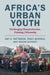 Africa's Urban Youth by Amy S. Patterson