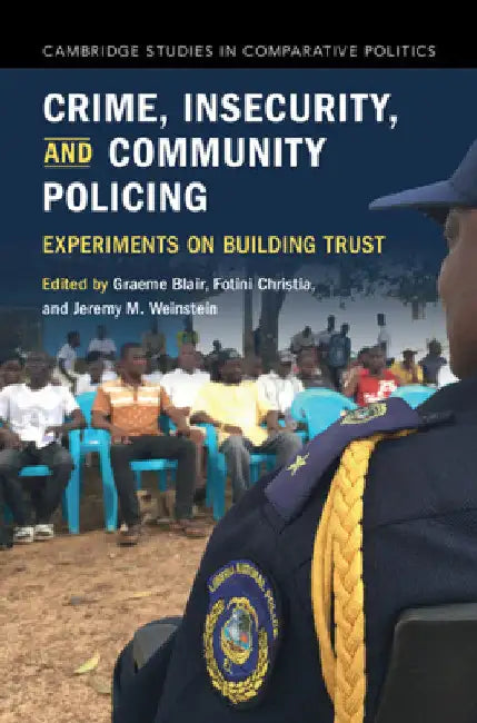 Crime, Insecurity, and Community Policing by Graeme Blair