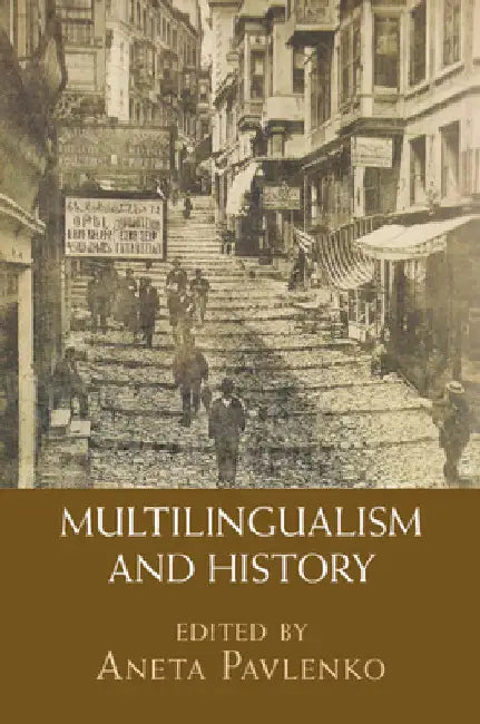 Multilingualism and History by Aneta Pavlenko