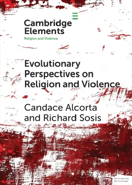 Evolutionary Perspectives on Religion and Violence by Candace Alcorta, Richard Sosis