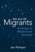 We Are All Migrants: A History of Multicultural Germany by Jan Plamper