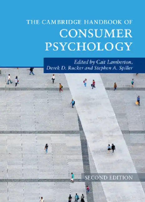 The Cambridge Handbook of Consumer Psychology by Cait Lamberton