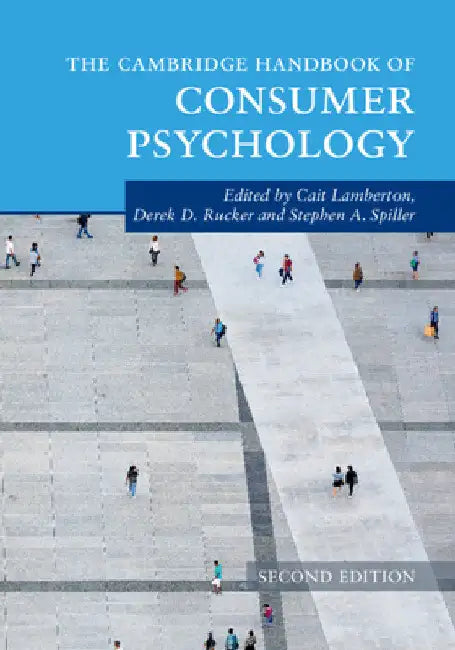The Cambridge Handbook of Consumer Psychology by Cait Lamberton