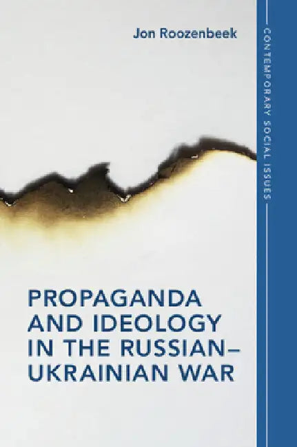 Propaganda and Ideology in the Russian-Ukrainian War by Jon Roozenbeek