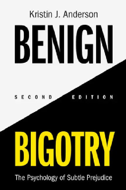 Benign Bigotry by Kristin J. Anderson