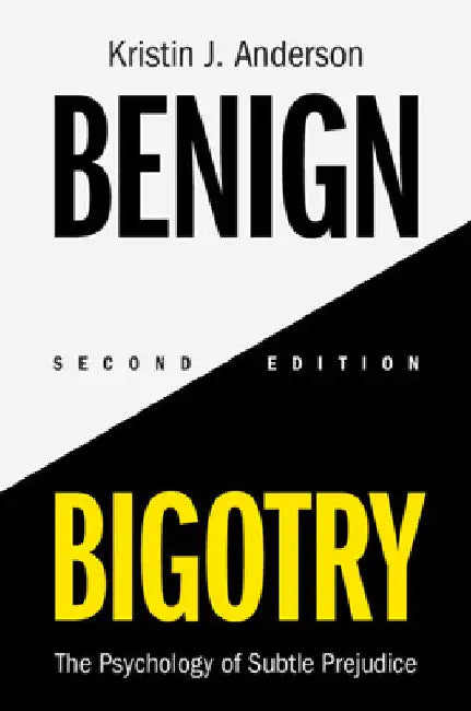 Benign Bigotry by Kristin J. Anderson