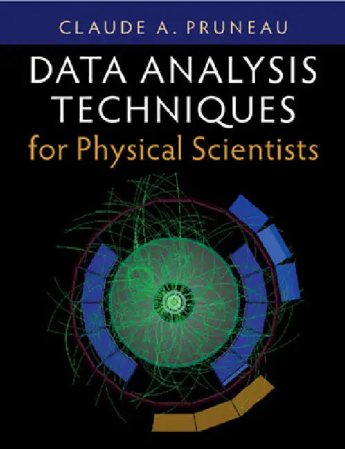 Data Analysis Techniques for Physical Scientists by Claude A. Pruneau