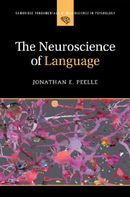The Neuroscience of Language by Jonathan E. Peelle