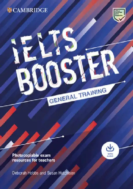Cambridge English Exam Boosters Ielts Booster General Training with Photocopiable Exam Resources for Teachers: Comprehensive Exam Practice for Student by Deborah Hobbs