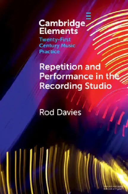 Repetition and Performance in the Recording Studio by Rod Davies