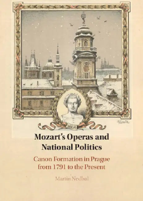 Mozart's Operas and National Politics by Martin Nedbal