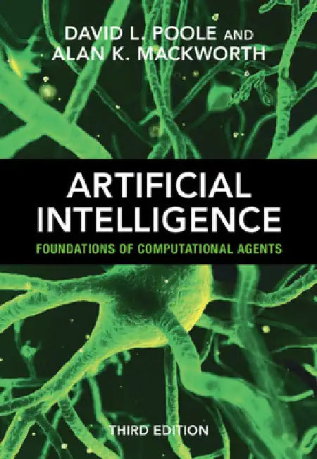 Artificial Intelligence: Foundations of Computational Agents by David L. Poole
