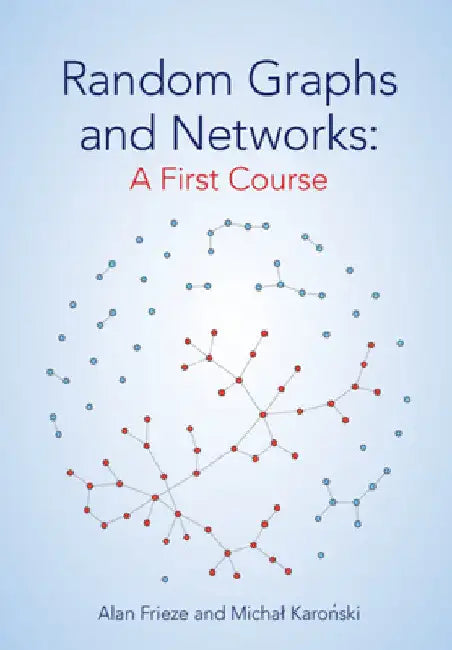 Random Graphs and Networks: A First Course by Alan Frieze